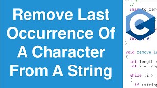 Remove Last Occurrence Of A Character From A String | C Programming Example