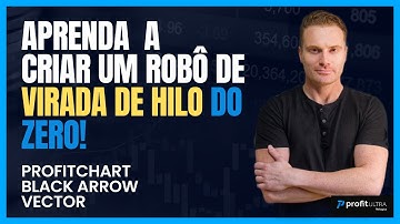 Como fazer um Robô de Day Trade com Hilo Activator no ProfitChartPro - Vector e Blackarrow