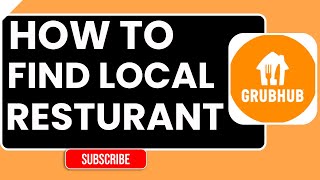 How To Find Local Restaurants On Grubhub In 2026 Discover Nearby Food Easily