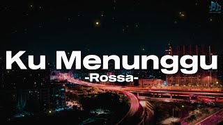 Ku Menunggu - Rossa || Lirik
