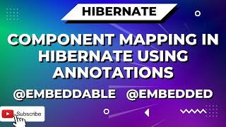 Component Mapping in Hibernate Using Annotations | @Embeddable & @Embedded annotations example