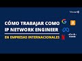 ✅Cómo conseguir empleo como IP Network Engineer en empresas internacionales [MASTERCLASS]