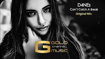 D4NEs - Can’t Catch A Break Original Mix / Deep House Music