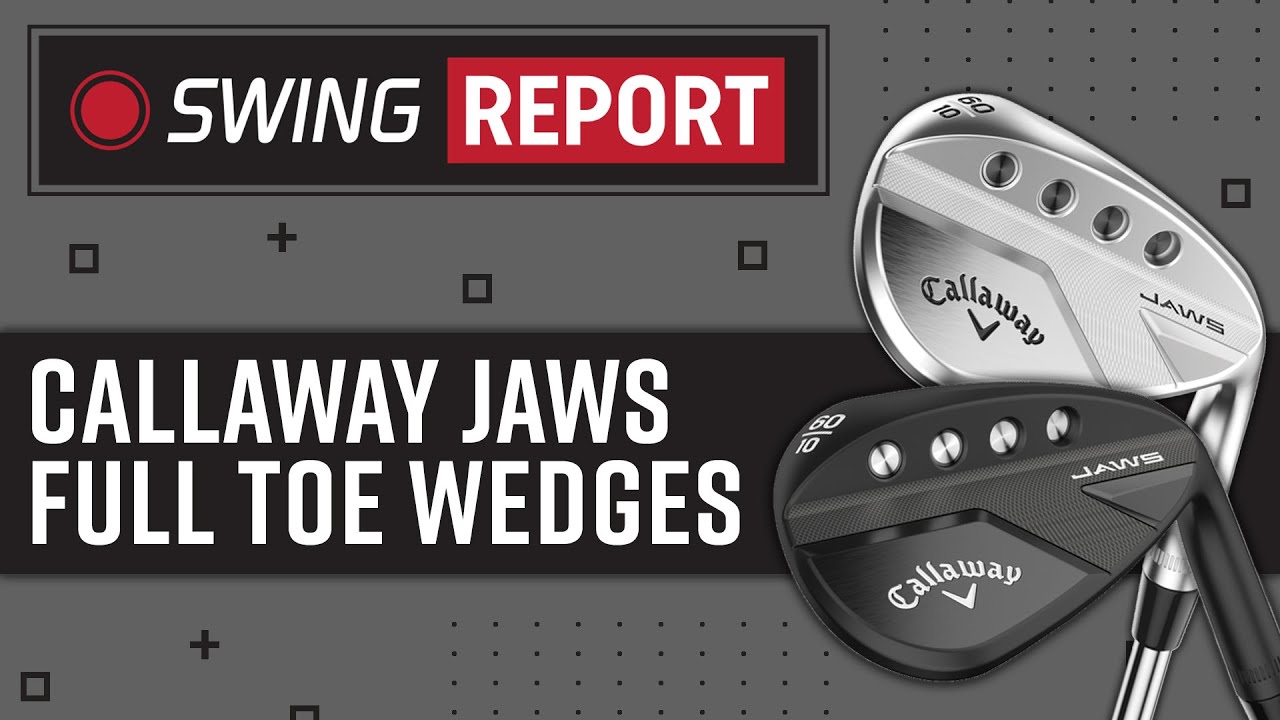 Callaway JAWS Full Toe Wedges, Specs & Reviews