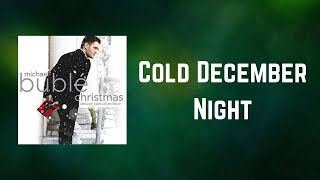 Michael Buble - Cold December Night (Lyrics)