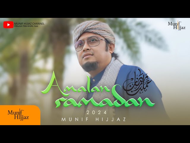 Amalan Ramadan 2024 ~ Munif Hijjaz (Official Music Video) class=