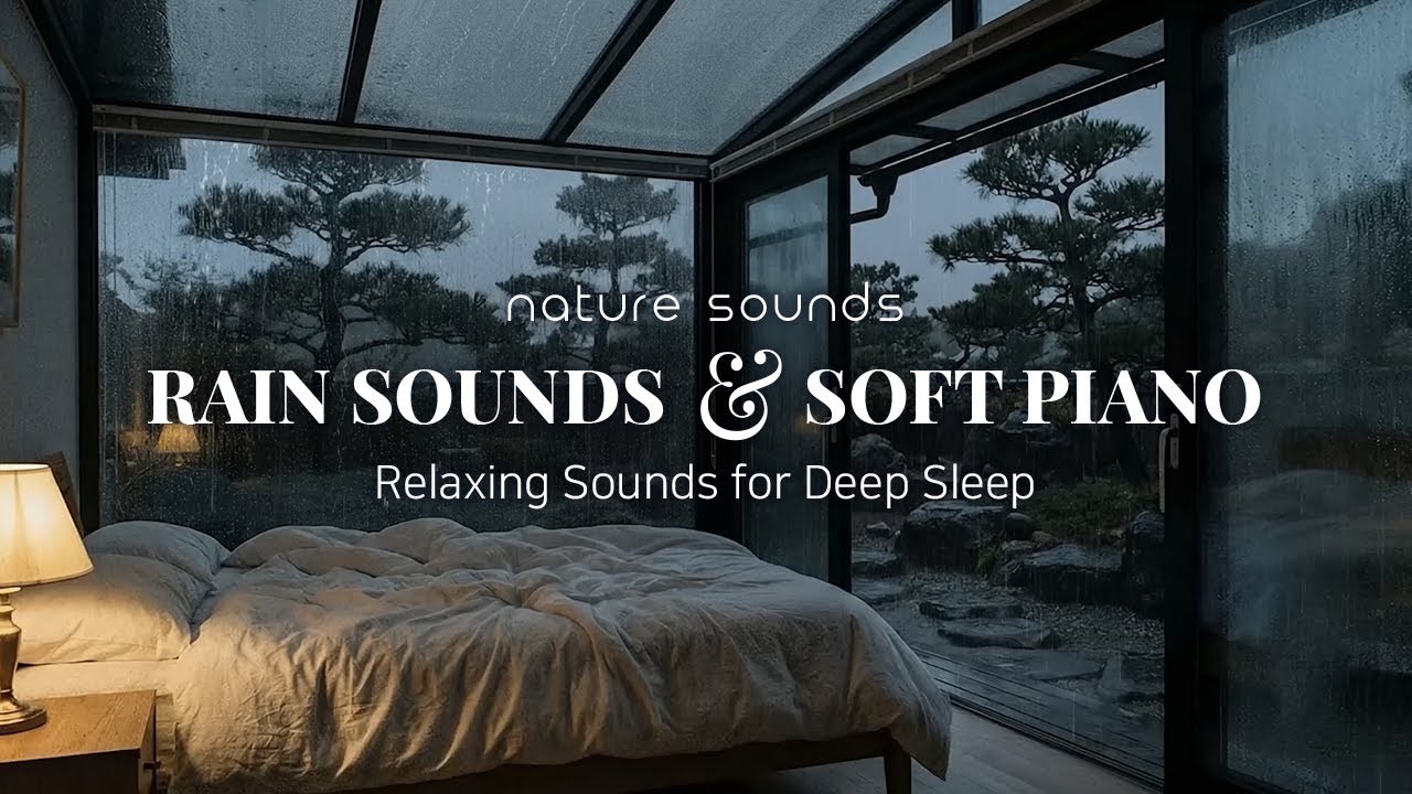 Bedroom Rain Sounds and Relaxing Piano Sleep Music for Fast Deep Sleep and Stress Relief