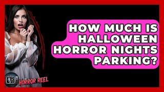 How Much Is Halloween Horror Nights Parking? - The Horror Reel