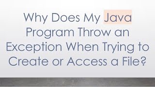 Why Does My Java Program Throw an Exception When Trying to Create or Access a File? screenshot 5