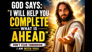 God Says: "I WILL HELP YOU COMPLETE WHAT IS COMING SOON" | Christian Motivation