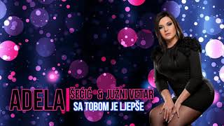 Adela Secic I Juzni Vetar - Sa Toboom Je Ljepse Audio 2008