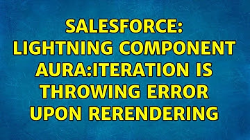 Salesforce: Lightning Component aura:iteration is throwing error upon rerendering (2 Solutions!!)