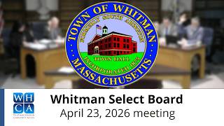 Whitman Select Board; Assistant Town Administrator Interviews - April 23, 2026.