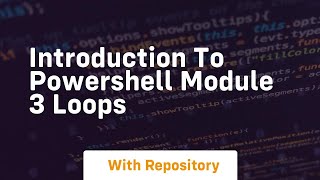 Introduction to powershell module 3 loops Net Worth