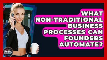 What Non-traditional Business Processes Can Founders Automate? - Founders Supporting Founders