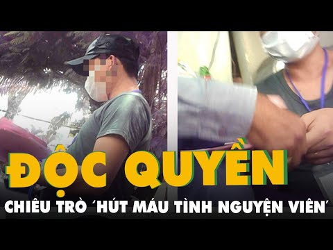 Video Điều tra độc quyền: Chiêu trò 'hút máu tình nguyện... - youtube