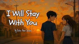 I Will Stay With You a Soulful Promise Of Forever Love     Dulce Amor Soriano
