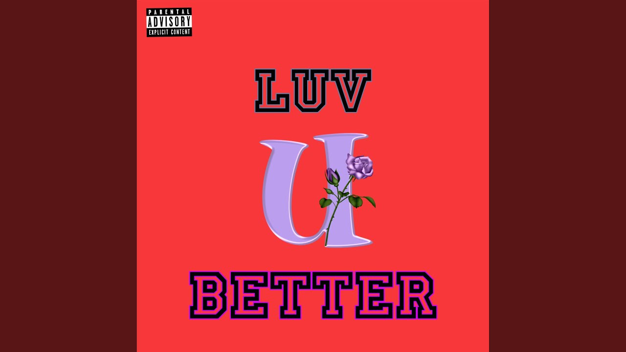 Watch Luv U Better on YouTube Watch Luv U Better on YouTube