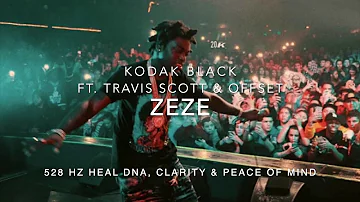 Kodak Black - Zeze (Ft. Travis Scott & Offset) [528 Hz Heal DNA, Clarity & Peace of Mind]