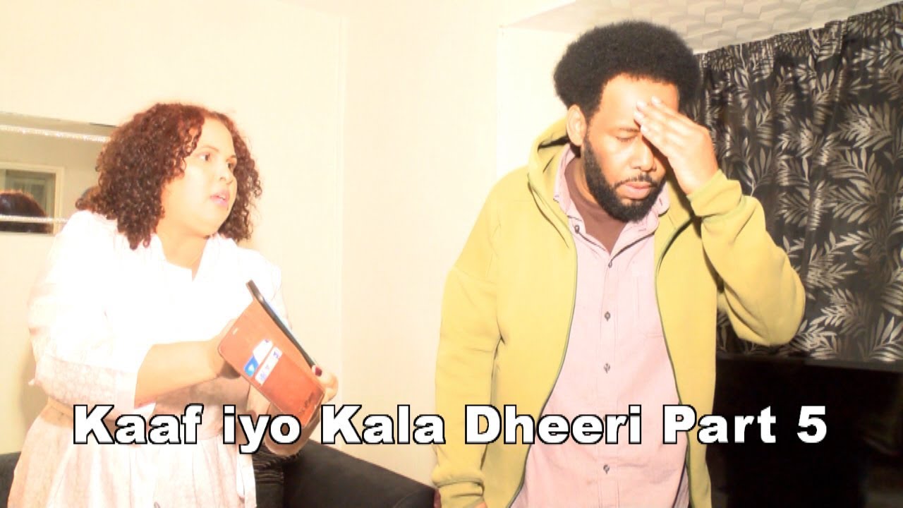 KAAF IYO KALA DHEERI PART 5 FULL HD 2019