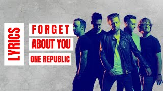 One republic - FORGET ABOUT YOU // Lyrics