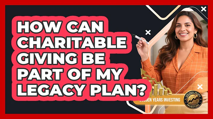 How Can Charitable Giving Be Part Of My Legacy Plan? - Golden Years Investing