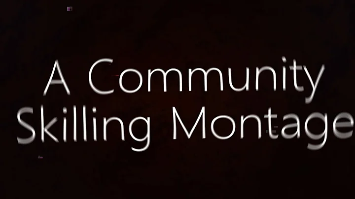 Skilling (Community Montage)