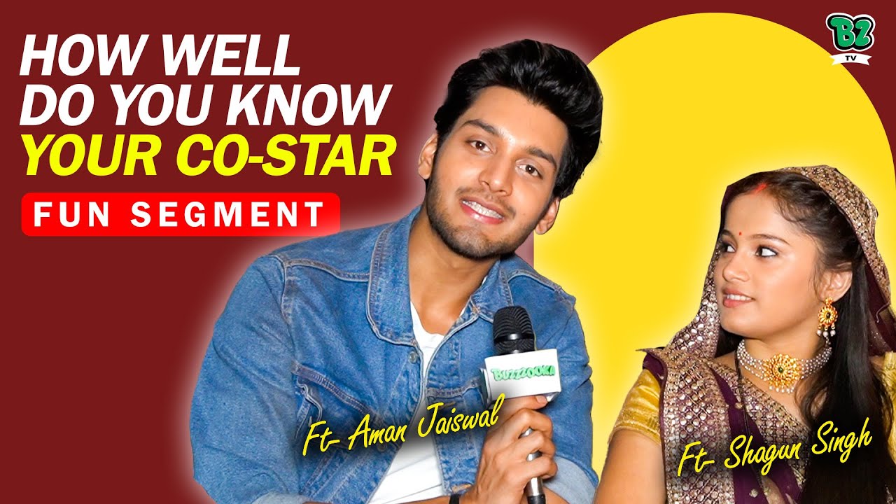 How well do you know your Co-Star Fun Segment Ft  Aman Jaiswal and Shagun Singh |Dhartiputra Nandini