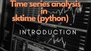 Introduction to Sktime Library | Practical Time Series analysis (Machine Learning) in sktime(Python)