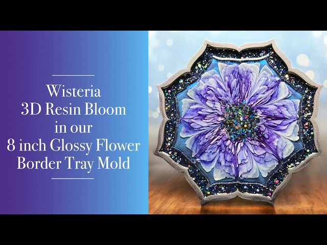 188 - Wisteria 3D Resin Bloom in our 8 inch Glossy Flower Border Tray Mold  | Crystal Resin Art - YouTube