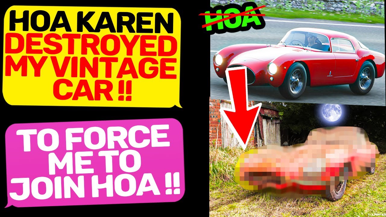 Karen ruined my vintage car to make me join HOA! I'm the owner of land not a member r/EntitledPeople