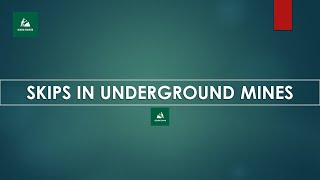 SKIPS IN UNDERGROUND MINES | OVERTURNING OR KIMBERLY | SWING OUT BODY OR FRONT DUMP | BOTTOM DUMP