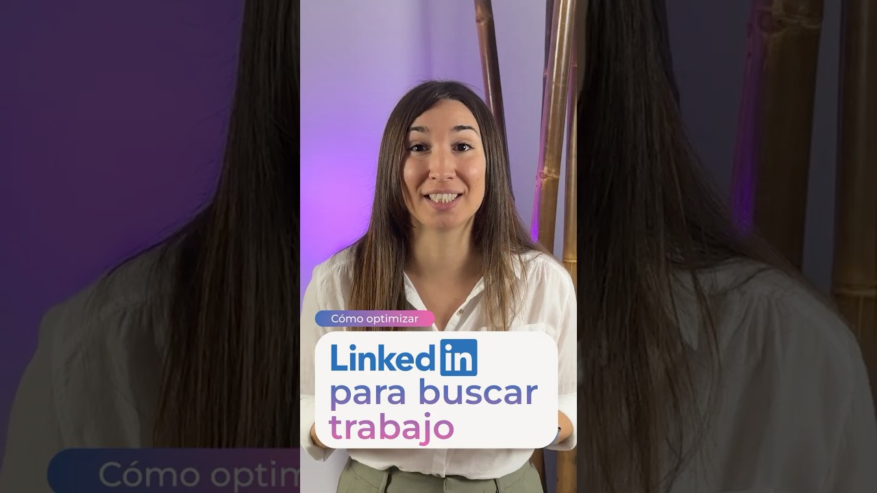 🔥 Cómo optimizar tu perfil de LinkedIn para buscar trabajo y que los reclutadores te encuentren