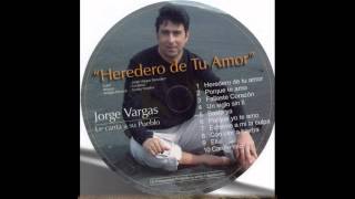 Video thumbnail of "Jorge Vargas Heredero de tu Amor"