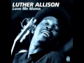 Luther Allison - You Done Lost Your Good Thing