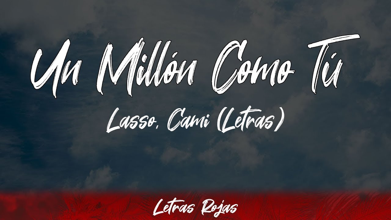 Lasso Un Millon Como Tu Letra