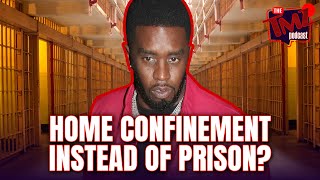 Diddy May Get Home Confinement Instead Of Prison | The TMZ Podcast