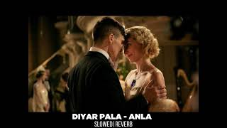 Di̇yar Pala - Anla Slowed Reverb
