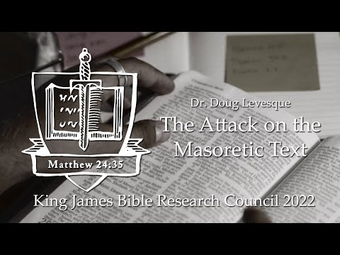 Dr  Doug Levesque – The Attack on the Masoretic Text   KJV Research Council