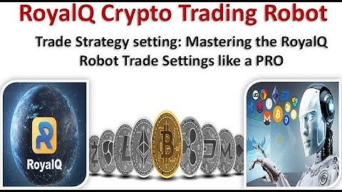 RoyalQ Crypto Trading Robot: Introduction to Trade settings