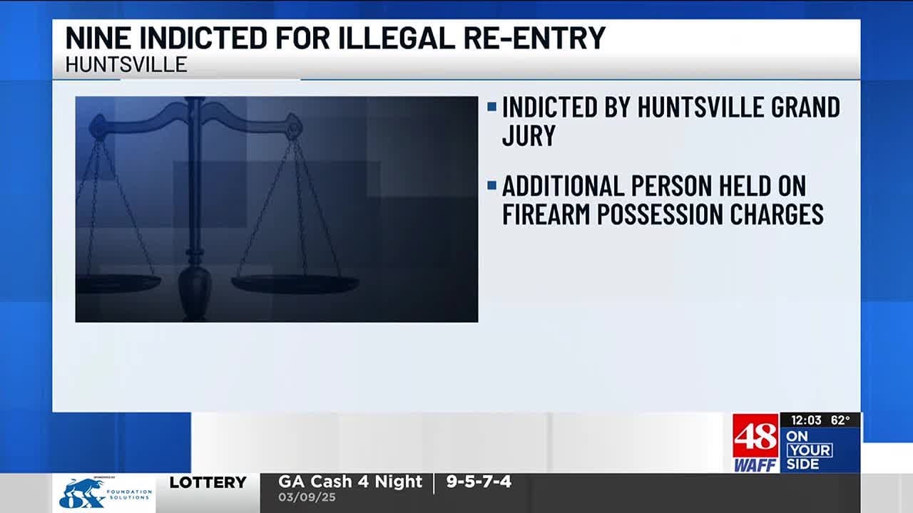 Nine people indicted by Huntsville grand jury for illegally reentering ...