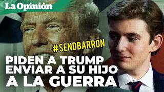 #SendBarron y la web que pide enviar al hijo de Trump a la guerra con Irán / La Opinión