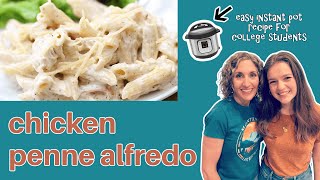 Easy Instant Pot Recipe for College Students: Chicken Alfredo Penne