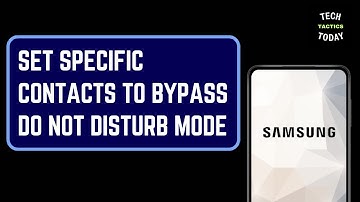 Set Specific Contacts to Bypass Do Not Disturb Mode - Samsung
