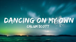 Calum Scott - Dancing On My Own (Lyrics)  | Music Mystique