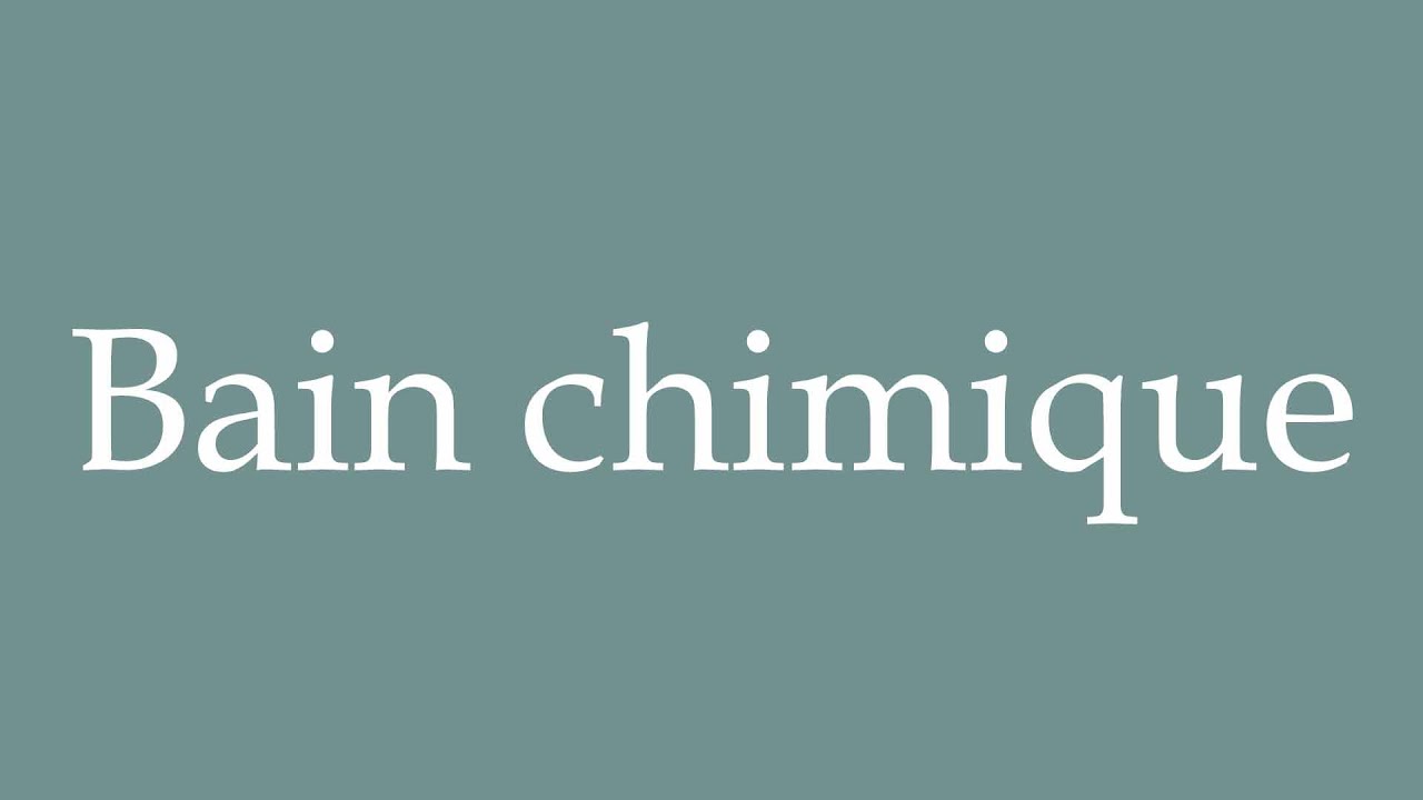 How to Pronounce ''Bain chimique'' (Chemical bath) Correctly in French