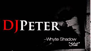 Whyte Shadow   Still DJPeter Remix