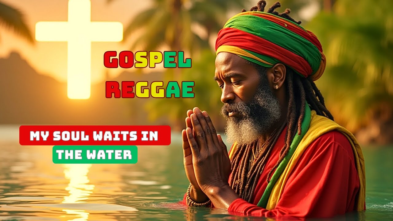 My Soul Waits in the Water – 2025 Gospel Reggae: A Soul-Stirring Anthem of Peace and Divine Grace