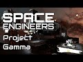 Space Engineers -  Stream Retrofit Project Gamma (Session 24)