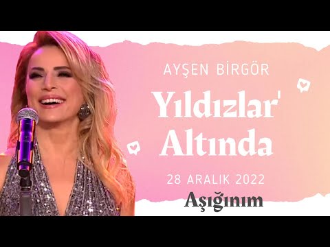 Ayşen Birgör | Aşığınım | Yıldızlar Altında 28 Aralık 2022 #YıldızlarAltında